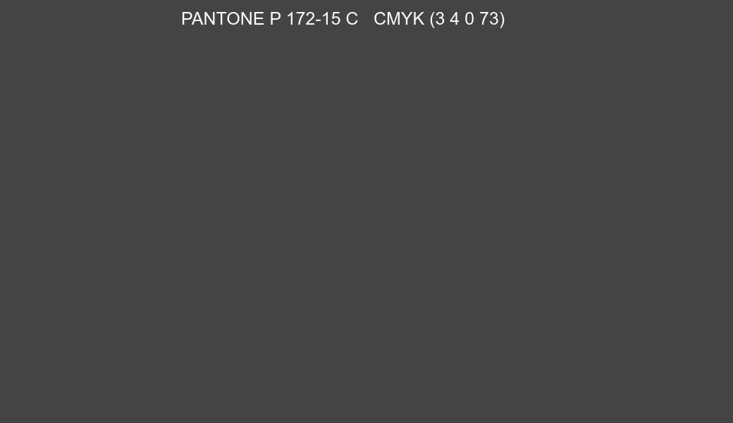 Color PANTONE P 172-15 C to CMYK (3 4 0 73) converter Color PANTONE P 172-15 C to CMYK (3 4 0 73) converter