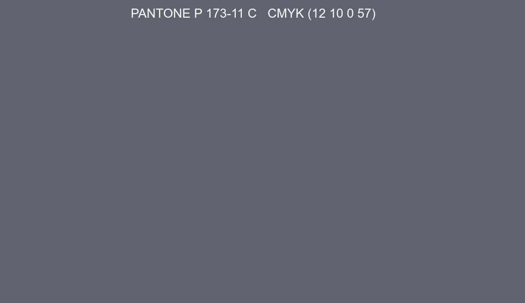 Color PANTONE P 173-11 C to CMYK (12 10 0 57) converter Color PANTONE P 173-11 C to CMYK (12 10 0 57) converter