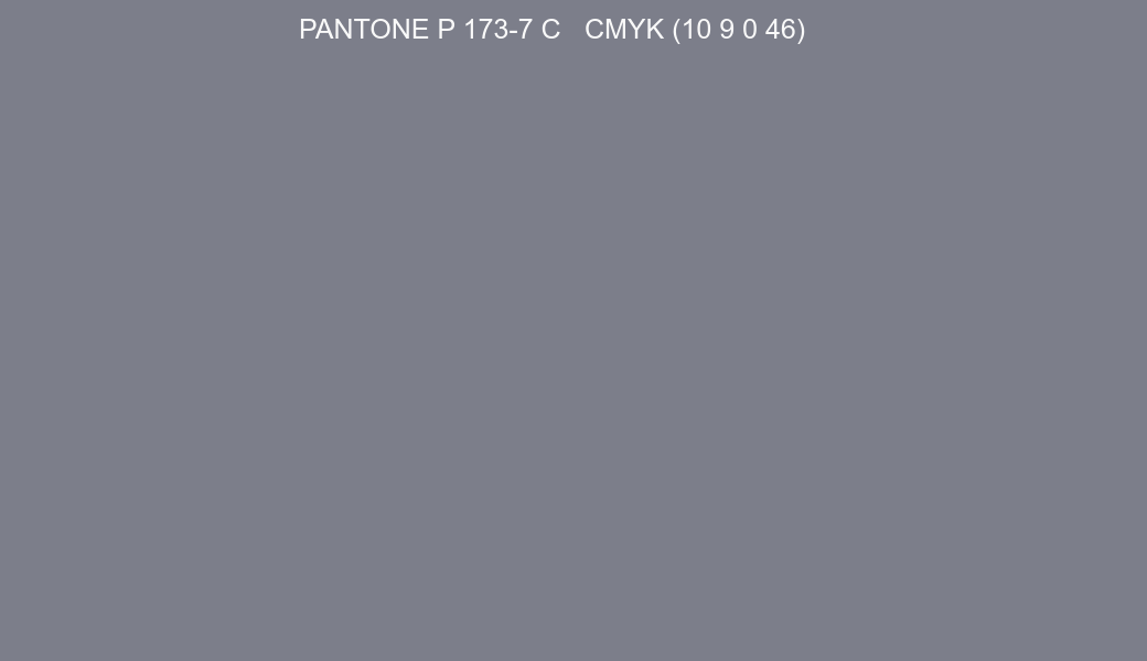 Color PANTONE P 173-7 C to CMYK (10 9 0 46) converter Color PANTONE P 173-7 C to CMYK (10 9 0 46) converter