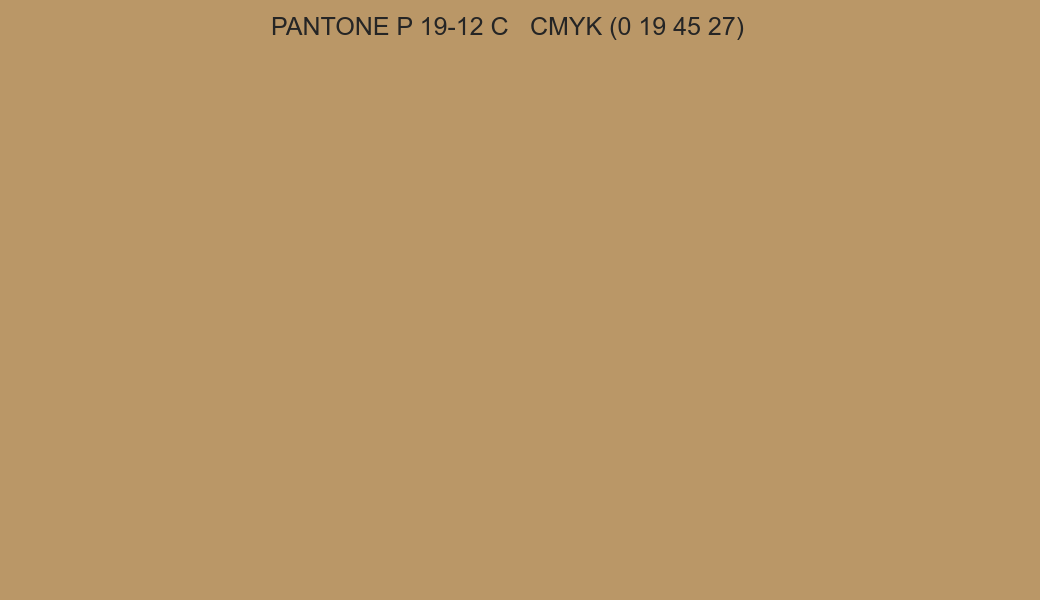 Color PANTONE P 19-12 C to CMYK (0 19 45 27) converter Color PANTONE P 19-12 C to CMYK (0 19 45 27) converter