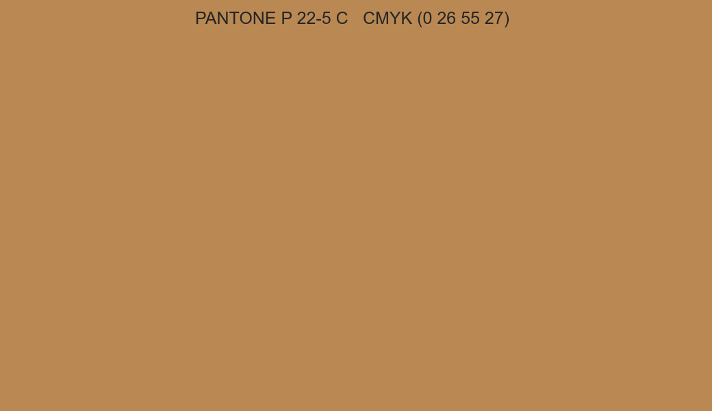 Color PANTONE P 22-5 C to CMYK (0 26 55 27) converter Color PANTONE P 22-5 C to CMYK (0 26 55 27) converter