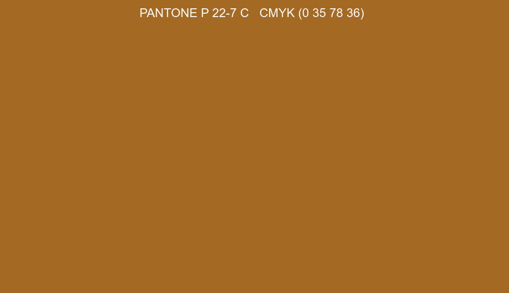 Color PANTONE P 22-7 C to CMYK (0 35 78 36) converter Color PANTONE P 22-7 C to CMYK (0 35 78 36) converter
