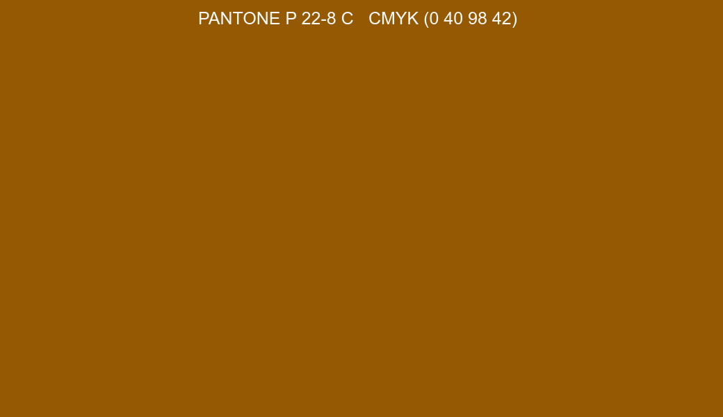 Color PANTONE P 22-8 C to CMYK (0 40 98 42) converter Color PANTONE P 22-8 C to CMYK (0 40 98 42) converter