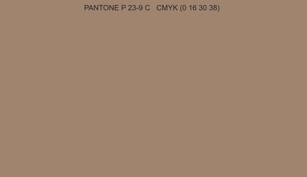 Color PANTONE P 23-9 C to CMYK (0 16 30 38) converter Color PANTONE P 23-9 C to CMYK (0 16 30 38) converter