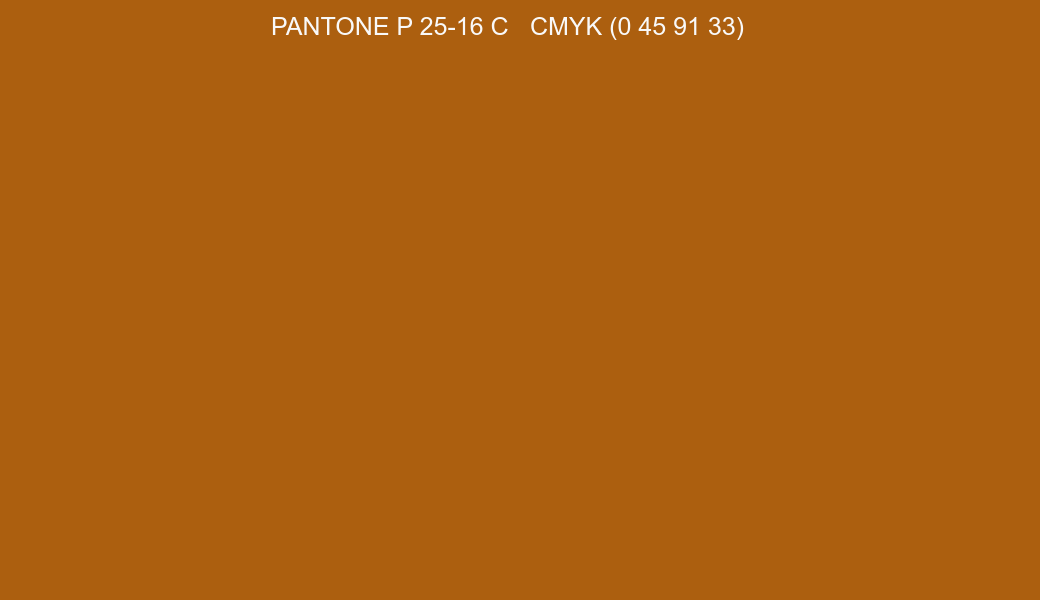 Color PANTONE P 25-16 C to CMYK (0 45 91 33) converter Color PANTONE P 25-16 C to CMYK (0 45 91 33) converter