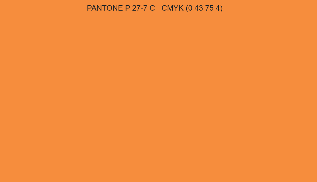 Color PANTONE P 27-7 C to CMYK (0 43 75 4) converter Color PANTONE P 27-7 C to CMYK (0 43 75 4) converter