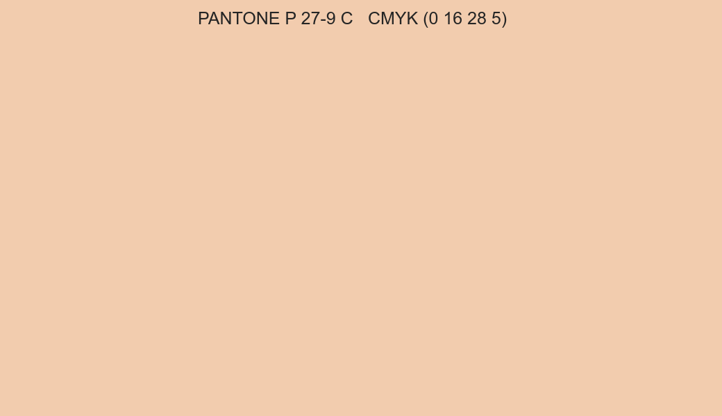 Color PANTONE P 27-9 C to CMYK (0 16 28 5) converter Color PANTONE P 27-9 C to CMYK (0 16 28 5) converter