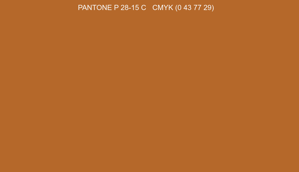 Color PANTONE P 28-15 C to CMYK (0 43 77 29) converter Color PANTONE P 28-15 C to CMYK (0 43 77 29) converter