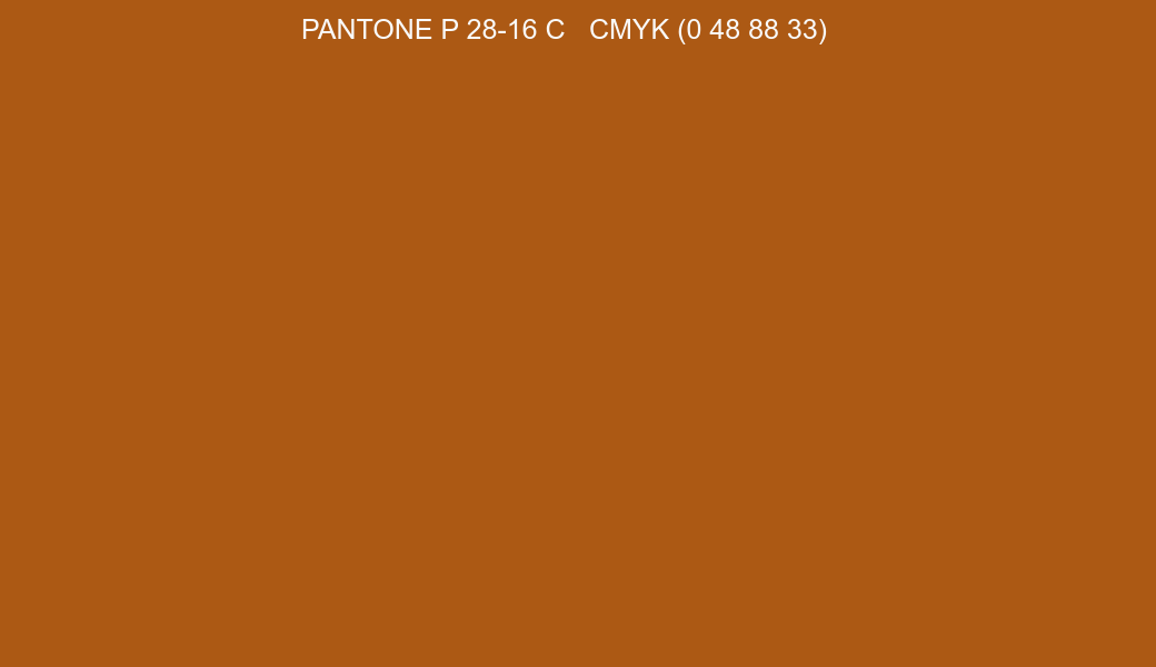 Color PANTONE P 28-16 C to CMYK (0 48 88 33) converter Color PANTONE P 28-16 C to CMYK (0 48 88 33) converter