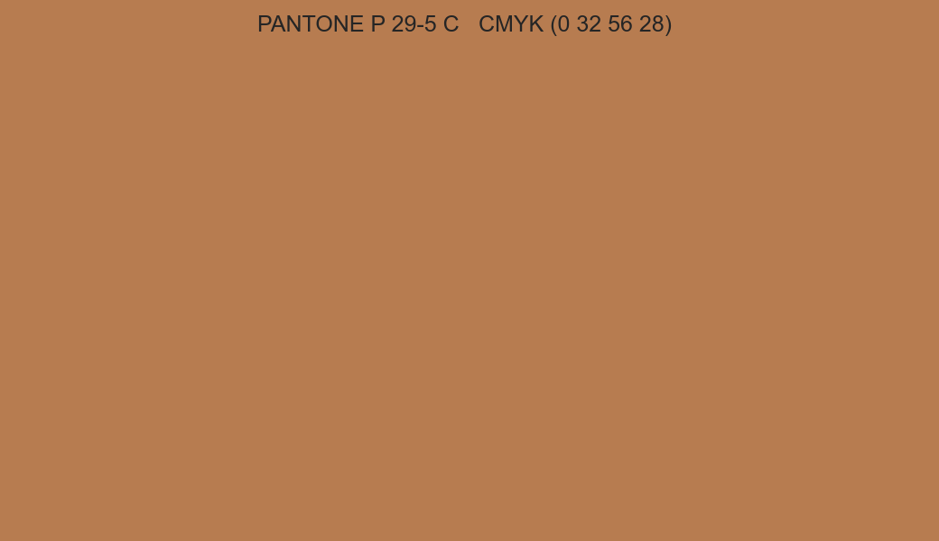 Color PANTONE P 29-5 C to CMYK (0 32 56 28) converter Color PANTONE P 29-5 C to CMYK (0 32 56 28) converter