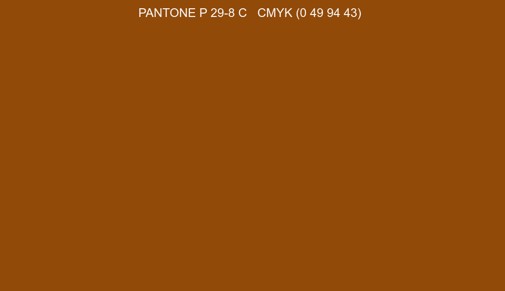 Color PANTONE P 29-8 C to CMYK (0 49 94 43) converter Color PANTONE P 29-8 C to CMYK (0 49 94 43) converter