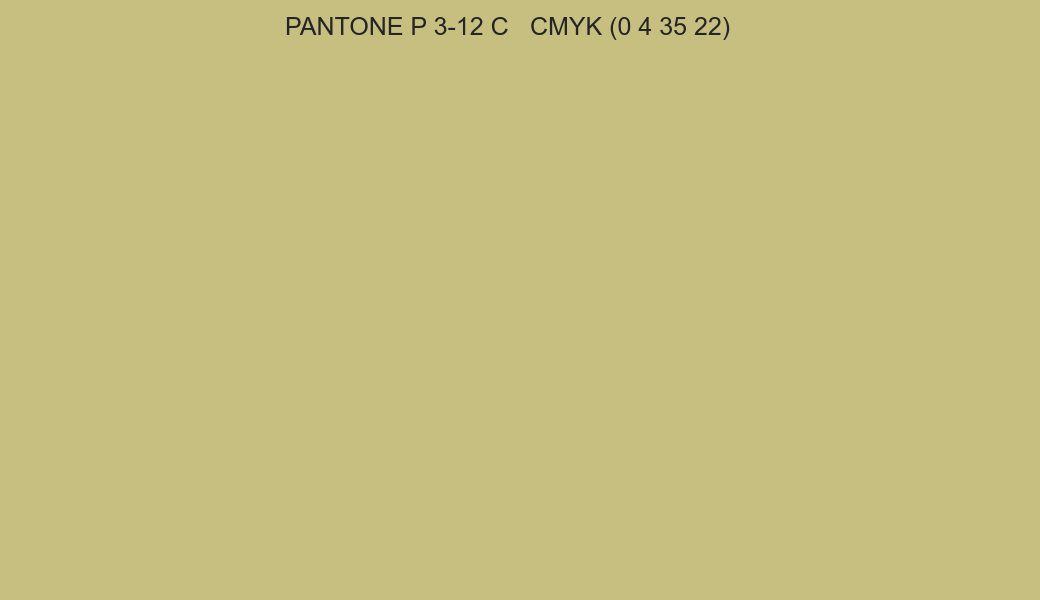 Color PANTONE P 3-12 C to CMYK (0 4 35 22) converter Color PANTONE P 3-12 C to CMYK (0 4 35 22) converter