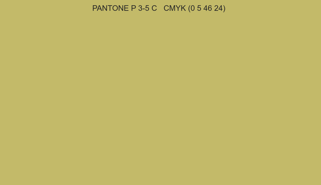 Color PANTONE P 3-5 C to CMYK (0 5 46 24) converter Color PANTONE P 3-5 C to CMYK (0 5 46 24) converter