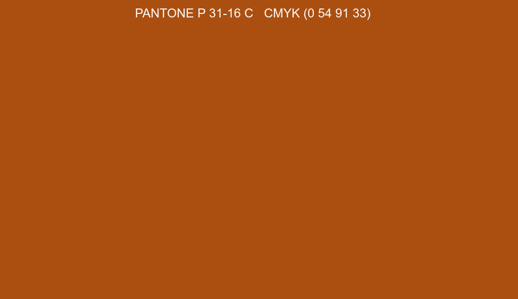 Color PANTONE P 31-16 C to CMYK (0 54 91 33) converter Color PANTONE P 31-16 C to CMYK (0 54 91 33) converter