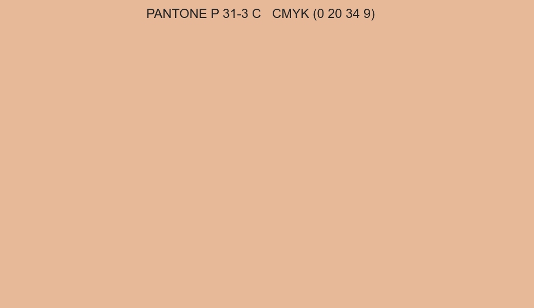 Color PANTONE P 31-3 C to CMYK (0 20 34 9) converter Color PANTONE P 31-3 C to CMYK (0 20 34 9) converter
