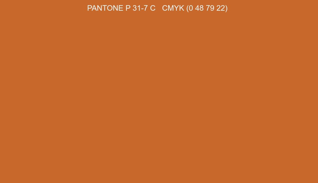 Color PANTONE P 31-7 C to CMYK (0 48 79 22) converter Color PANTONE P 31-7 C to CMYK (0 48 79 22) converter