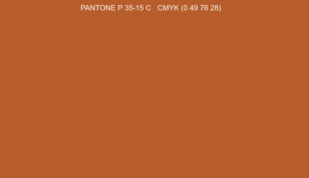 Color PANTONE P 35-15 C to CMYK (0 49 76 28) converter Color PANTONE P 35-15 C to CMYK (0 49 76 28) converter