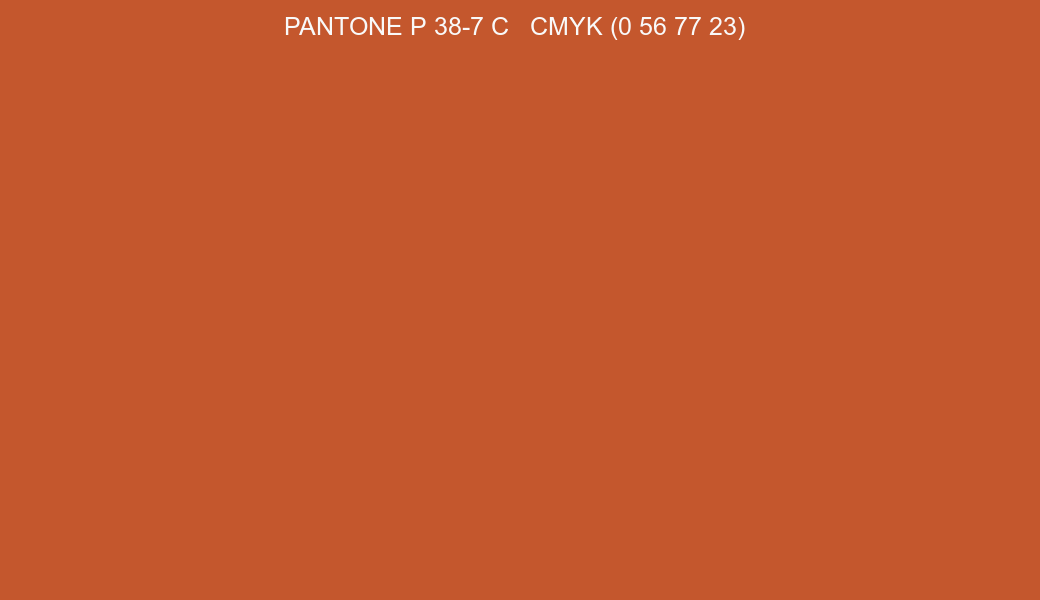 Color PANTONE P 38-7 C to CMYK (0 56 77 23) converter Color PANTONE P 38-7 C to CMYK (0 56 77 23) converter