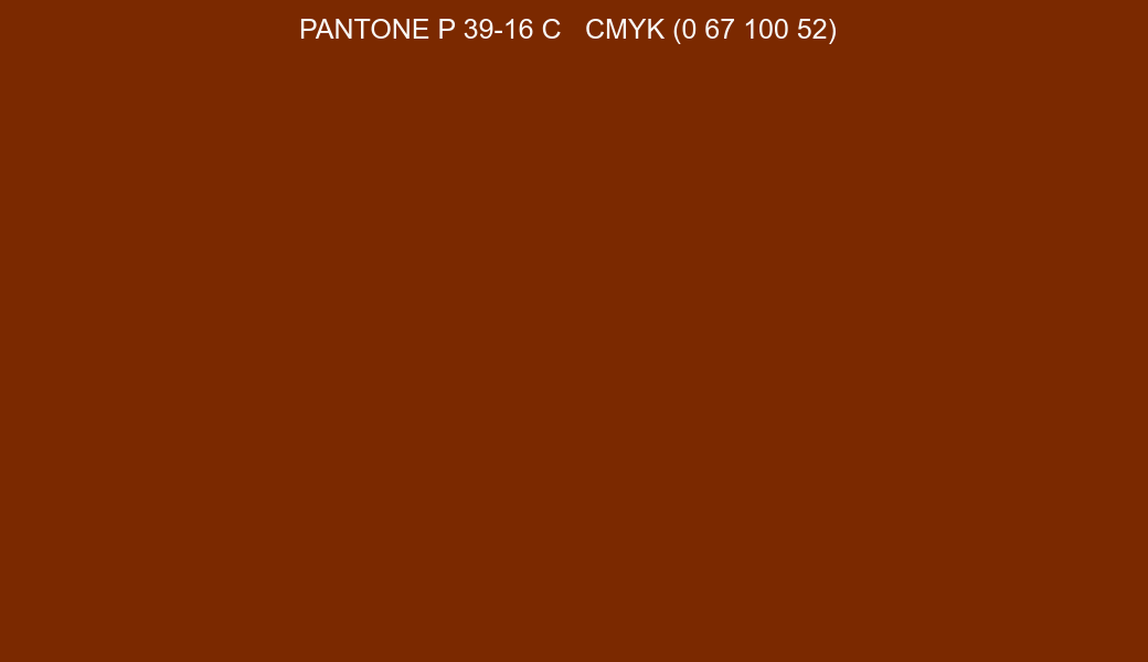 Color PANTONE P 39-16 C to CMYK (0 67 100 52) converter Color PANTONE P 39-16 C to CMYK (0 67 100 52) converter