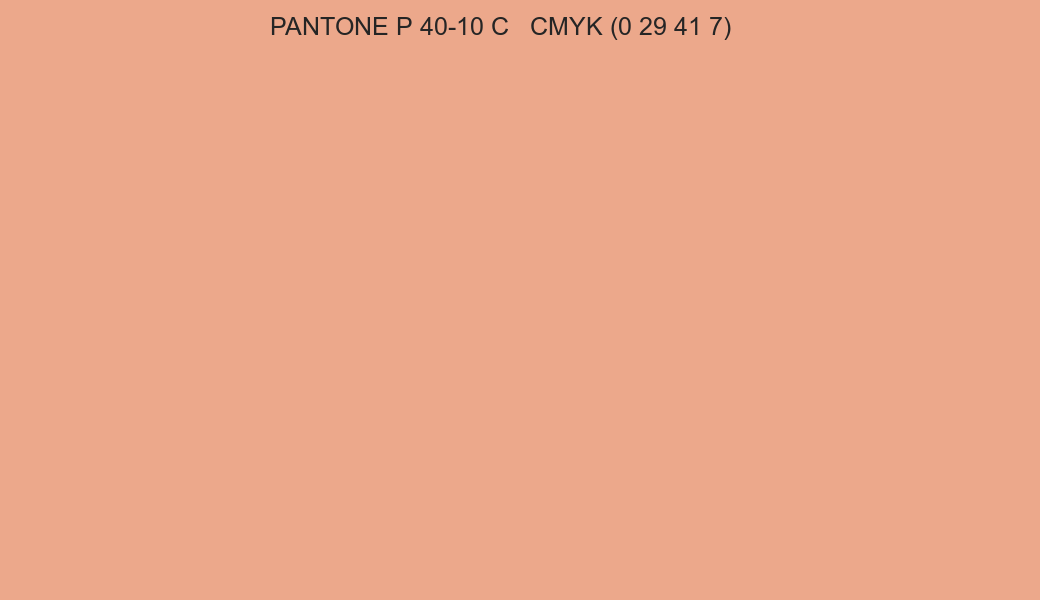 Color PANTONE P 40-10 C to CMYK (0 29 41 7) converter Color PANTONE P 40-10 C to CMYK (0 29 41 7) converter
