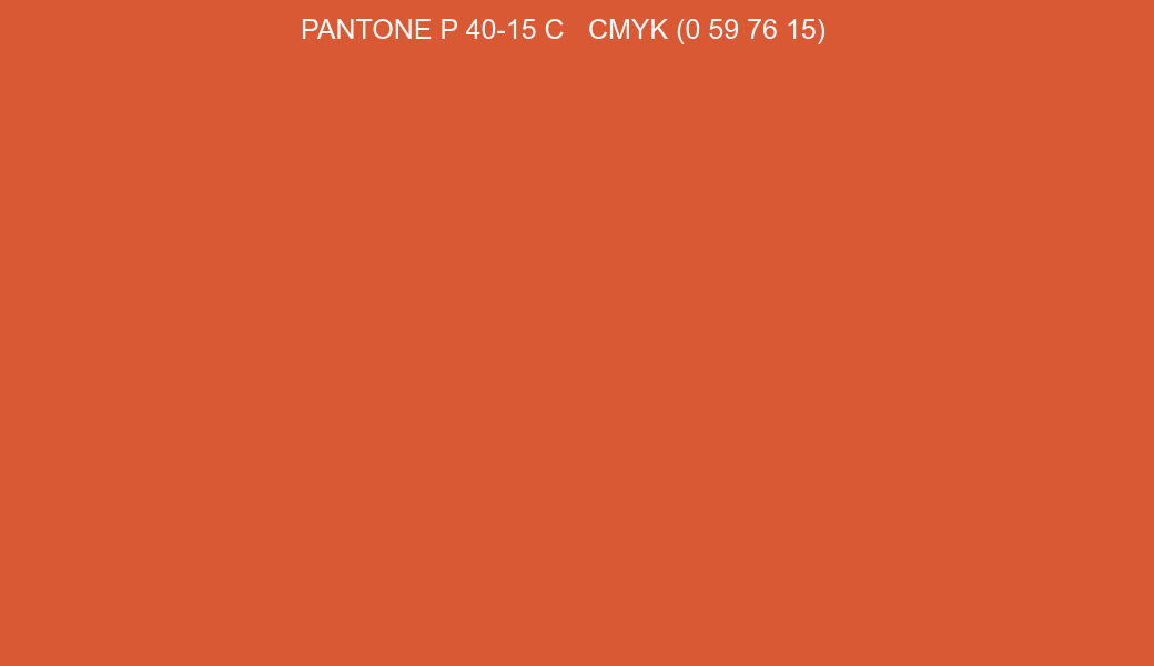 Color PANTONE P 40-15 C to CMYK (0 59 76 15) converter Color PANTONE P 40-15 C to CMYK (0 59 76 15) converter