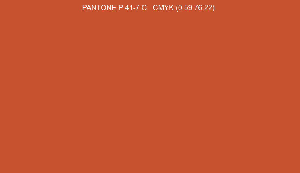 Color PANTONE P 41-7 C to CMYK (0 59 76 22) converter Color PANTONE P 41-7 C to CMYK (0 59 76 22) converter