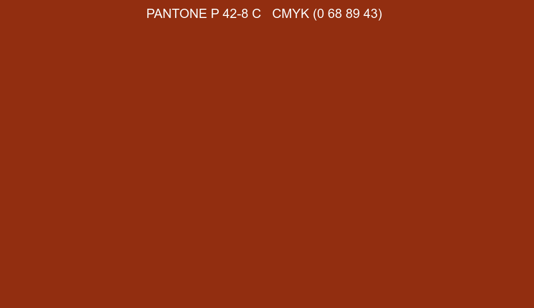 Color PANTONE P 42-8 C to CMYK (0 68 89 43) converter Color PANTONE P 42-8 C to CMYK (0 68 89 43) converter