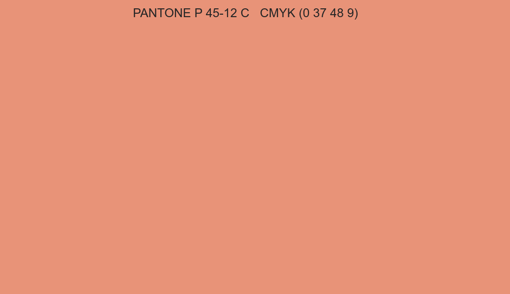 Color PANTONE P 45-12 C to CMYK (0 37 48 9) converter Color PANTONE P 45-12 C to CMYK (0 37 48 9) converter