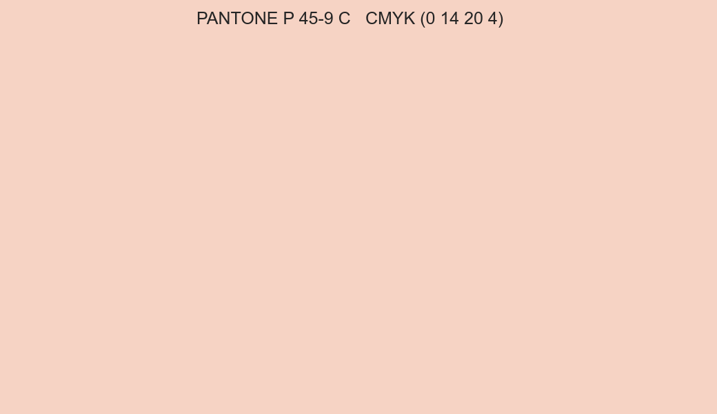 Color PANTONE P 45-9 C to CMYK (0 14 20 4) converter Color PANTONE P 45-9 C to CMYK (0 14 20 4) converter