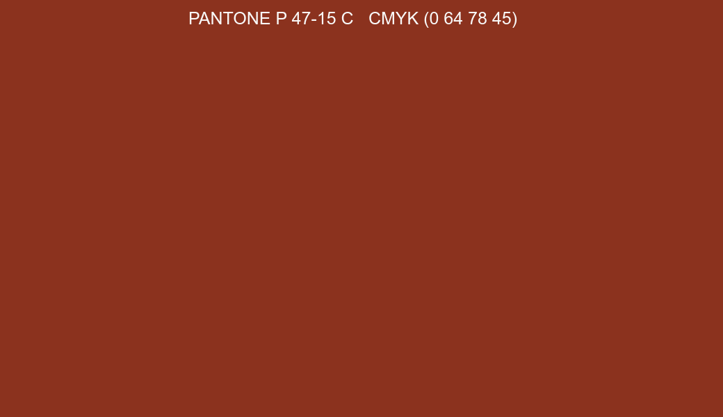Color PANTONE P 47-15 C to CMYK (0 64 78 45) converter Color PANTONE P 47-15 C to CMYK (0 64 78 45) converter