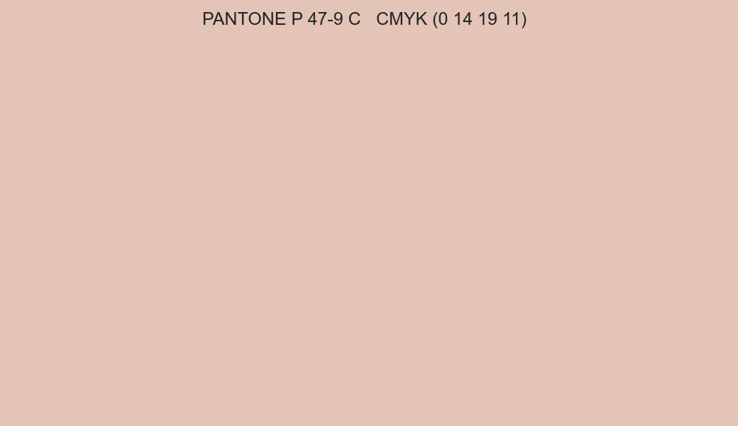 Color PANTONE P 47-9 C to CMYK (0 14 19 11) converter Color PANTONE P 47-9 C to CMYK (0 14 19 11) converter