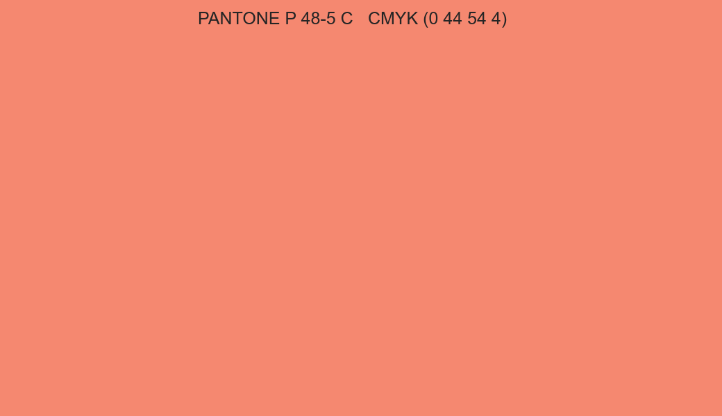 Color PANTONE P 48-5 C to CMYK (0 44 54 4) converter Color PANTONE P 48-5 C to CMYK (0 44 54 4) converter