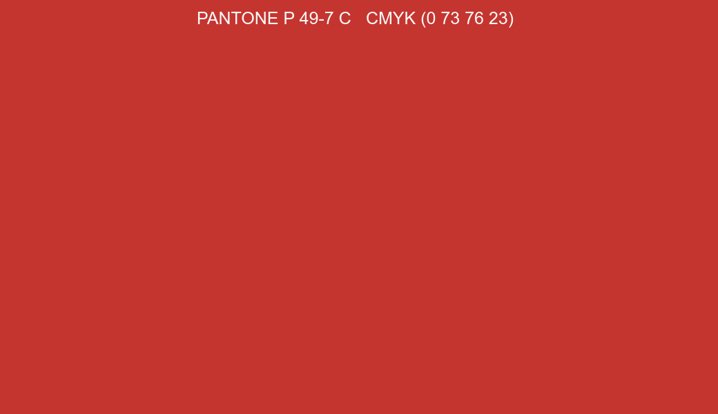 Color PANTONE P 49-7 C to CMYK (0 73 76 23) converter Color PANTONE P 49-7 C to CMYK (0 73 76 23) converter