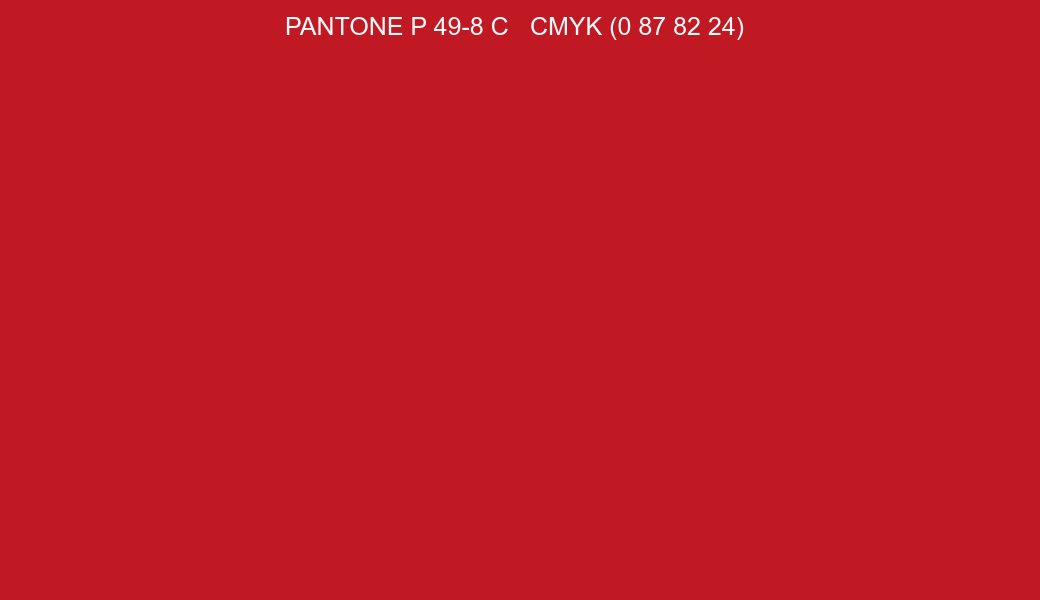 Color PANTONE P 49-8 C to CMYK (0 87 82 24) converter Color PANTONE P 49-8 C to CMYK (0 87 82 24) converter