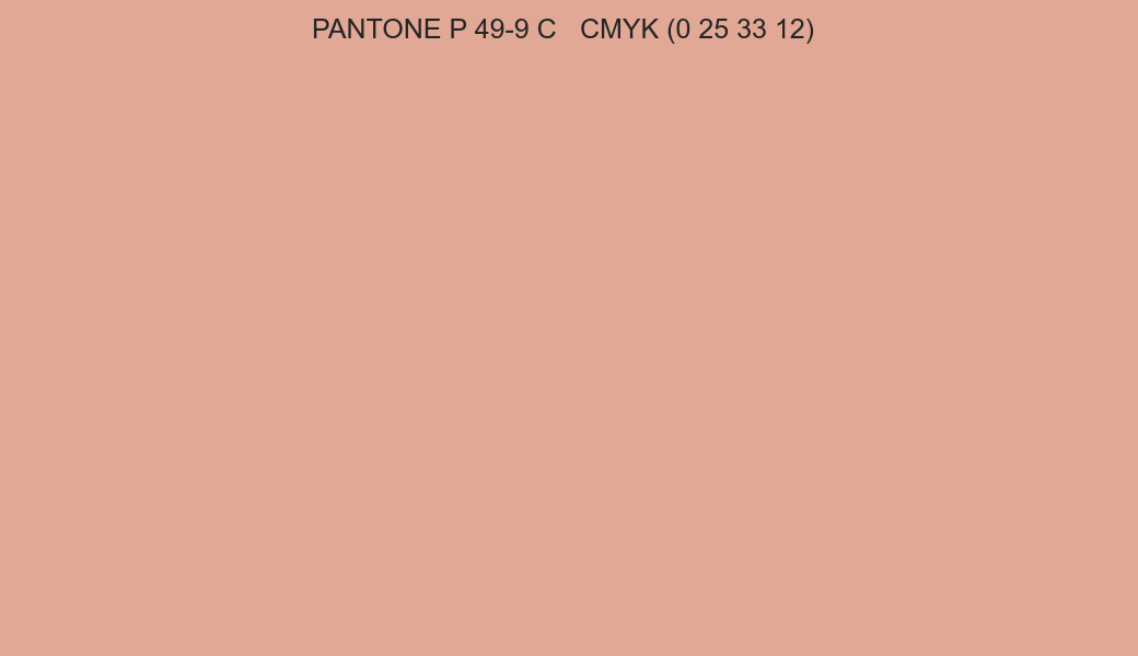 Color PANTONE P 49-9 C to CMYK (0 25 33 12) converter Color PANTONE P 49-9 C to CMYK (0 25 33 12) converter