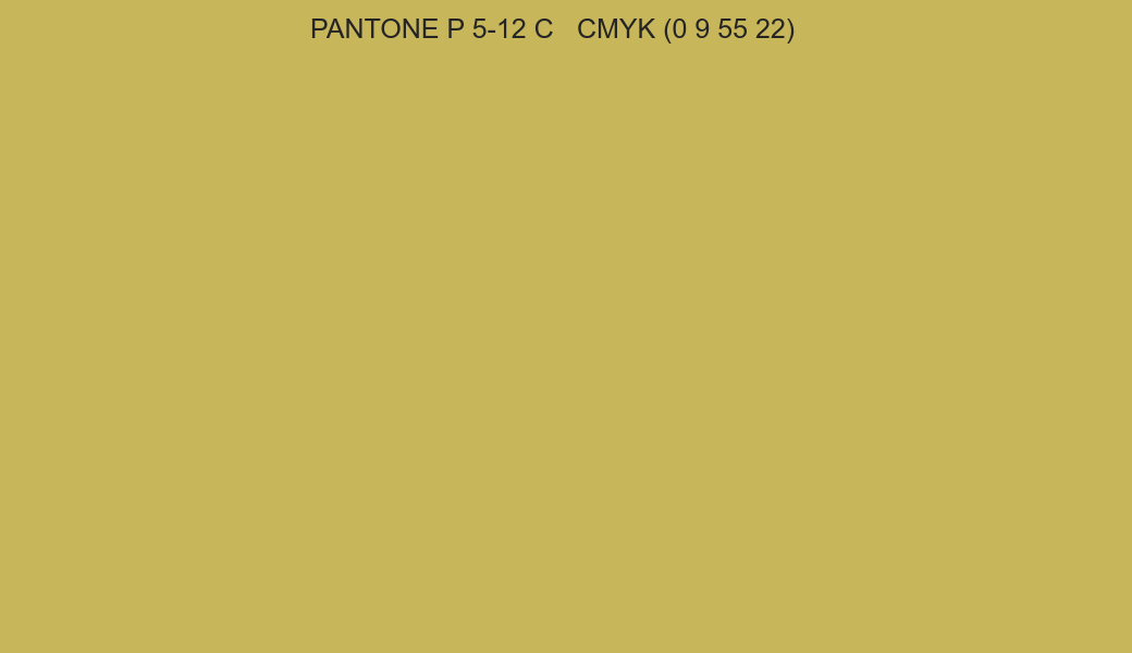 Color PANTONE P 5-12 C to CMYK (0 9 55 22) converter Color PANTONE P 5-12 C to CMYK (0 9 55 22) converter