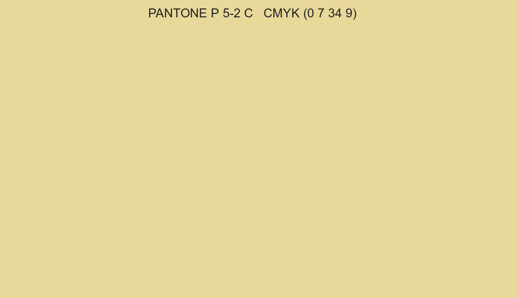 Color PANTONE P 5-2 C to CMYK (0 7 34 9) converter Color PANTONE P 5-2 C to CMYK (0 7 34 9) converter