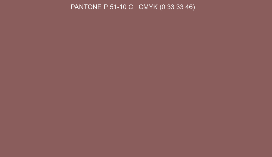 Color PANTONE P 51-10 C to CMYK (0 33 33 46) converter Color PANTONE P 51-10 C to CMYK (0 33 33 46) converter