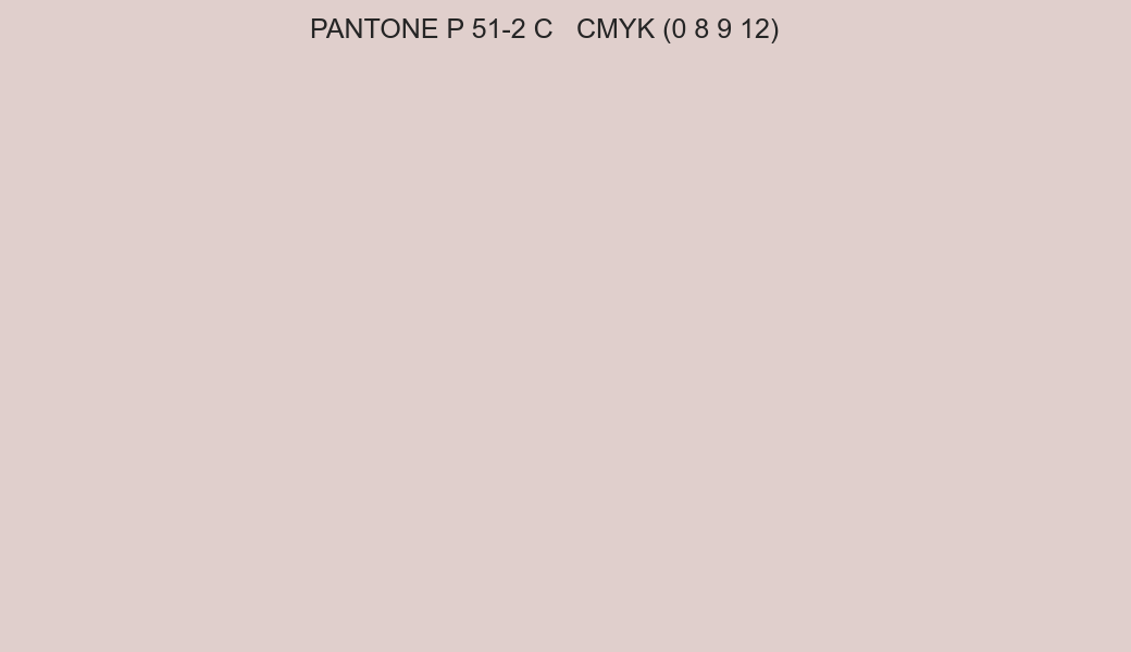 Color PANTONE P 51-2 C to CMYK (0 8 9 12) converter Color PANTONE P 51-2 C to CMYK (0 8 9 12) converter