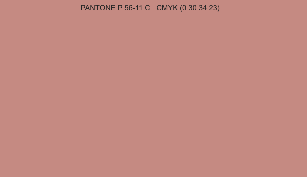 Color PANTONE P 56-11 C to CMYK (0 30 34 23) converter Color PANTONE P 56-11 C to CMYK (0 30 34 23) converter