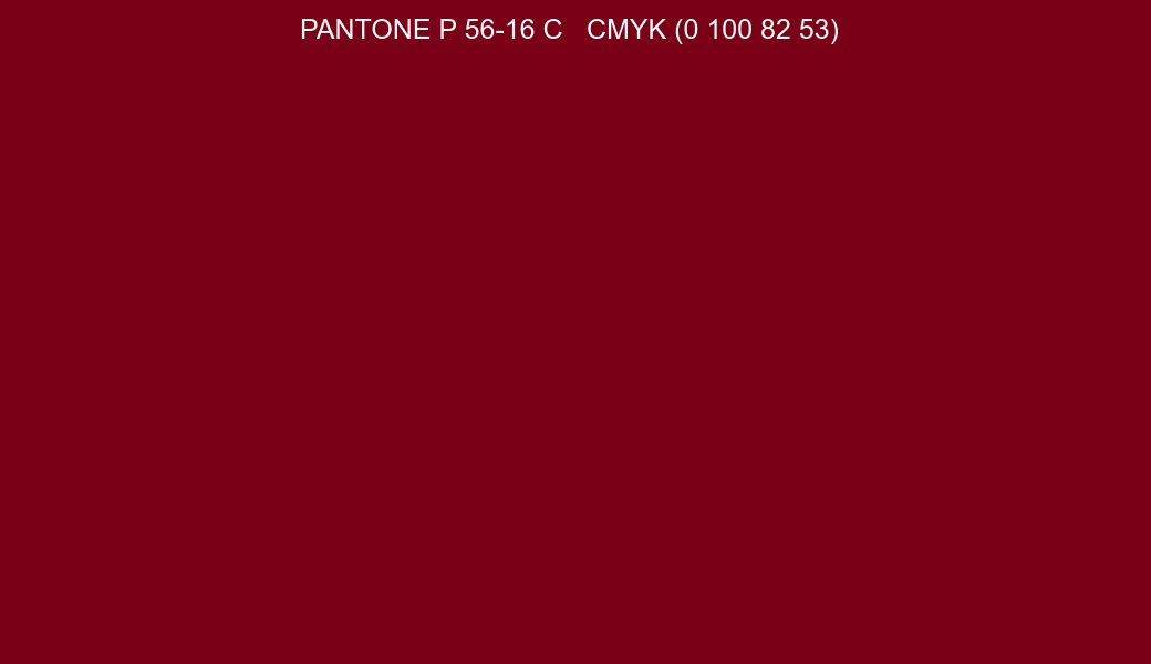 Color PANTONE P 56-16 C to CMYK (0 100 82 53) converter Color PANTONE P 56-16 C to CMYK (0 100 82 53) converter