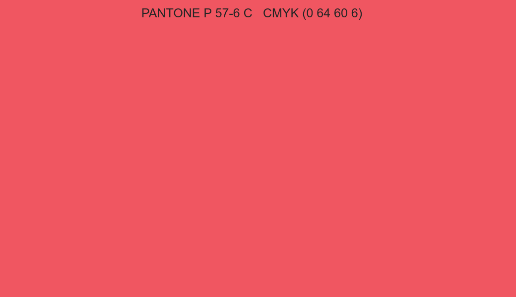 Color PANTONE P 57-6 C to CMYK (0 64 60 6) converter Color PANTONE P 57-6 C to CMYK (0 64 60 6) converter