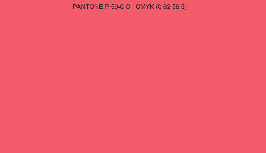 Color PANTONE P 59-6 C to CMYK (0 62 56 5) converter Color PANTONE P 59-6 C to CMYK (0 62 56 5) converter