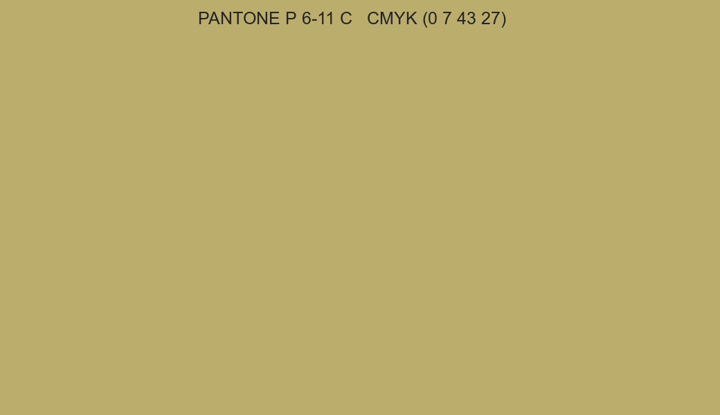 Color PANTONE P 6-11 C to CMYK (0 7 43 27) converter Color PANTONE P 6-11 C to CMYK (0 7 43 27) converter