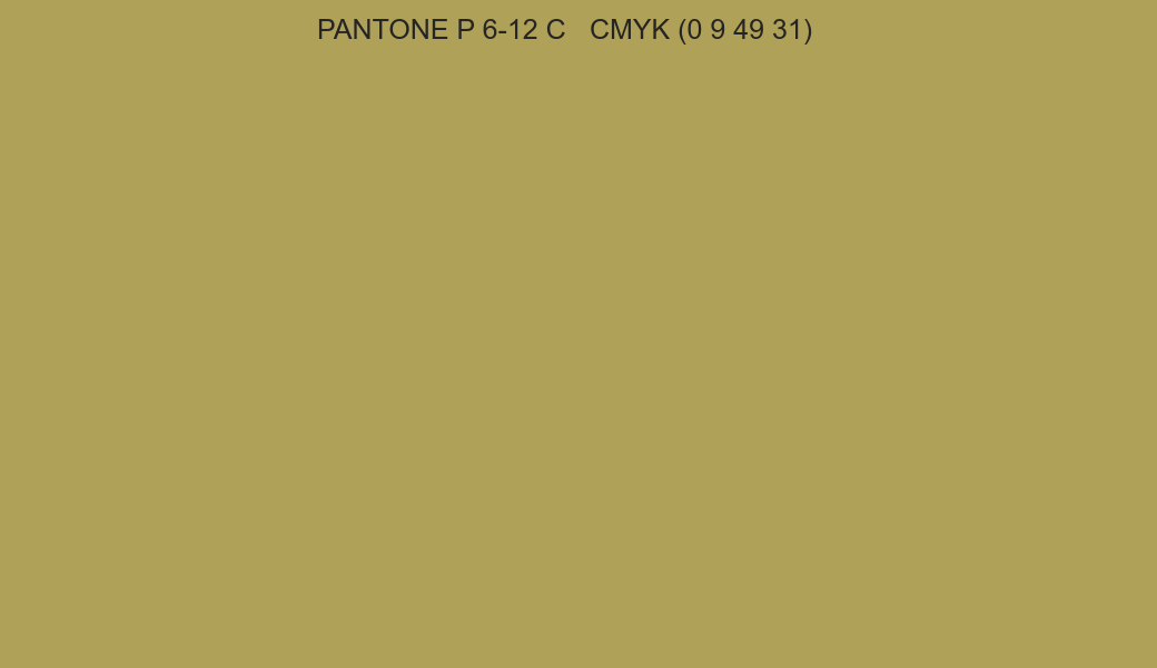 Color PANTONE P 6-12 C to CMYK (0 9 49 31) converter Color PANTONE P 6-12 C to CMYK (0 9 49 31) converter