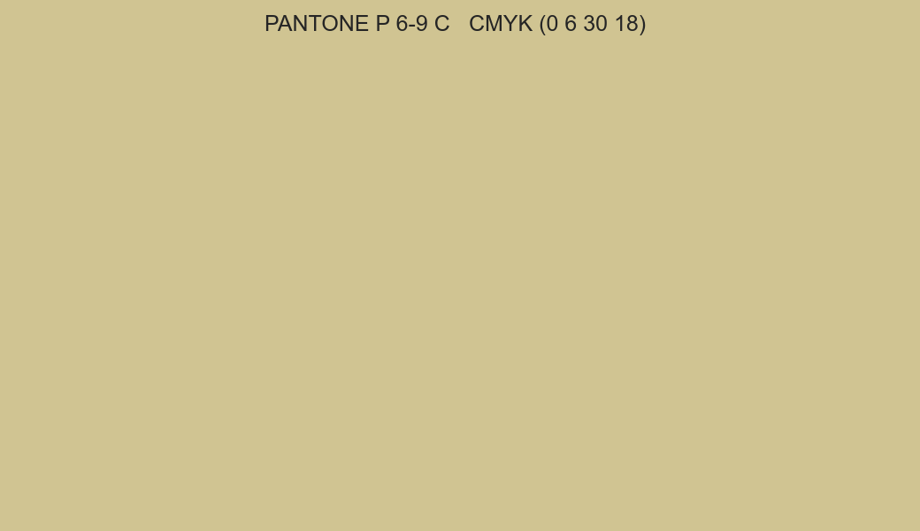 Color PANTONE P 6-9 C to CMYK (0 6 30 18) converter Color PANTONE P 6-9 C to CMYK (0 6 30 18) converter