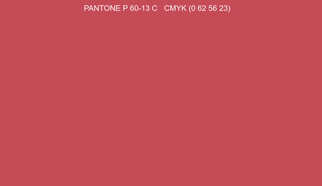 Color PANTONE P 60-13 C to CMYK (0 62 56 23) converter Color PANTONE P 60-13 C to CMYK (0 62 56 23) converter
