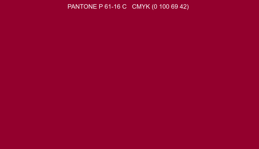 Color PANTONE P 61-16 C to CMYK (0 100 69 42) converter Color PANTONE P 61-16 C to CMYK (0 100 69 42) converter