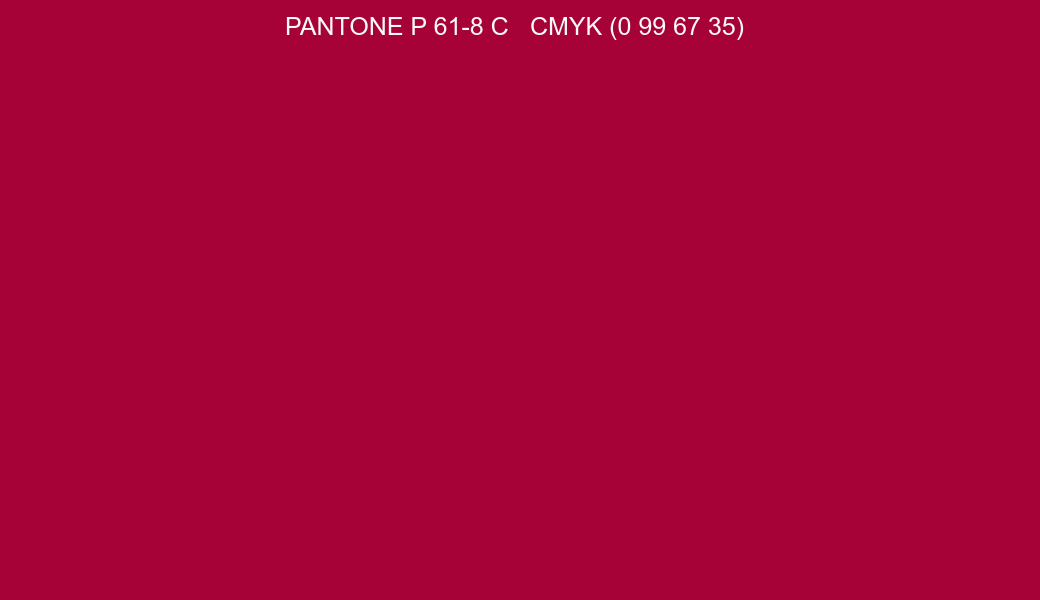Color PANTONE P 61-8 C to CMYK (0 99 67 35) converter Color PANTONE P 61-8 C to CMYK (0 99 67 35) converter