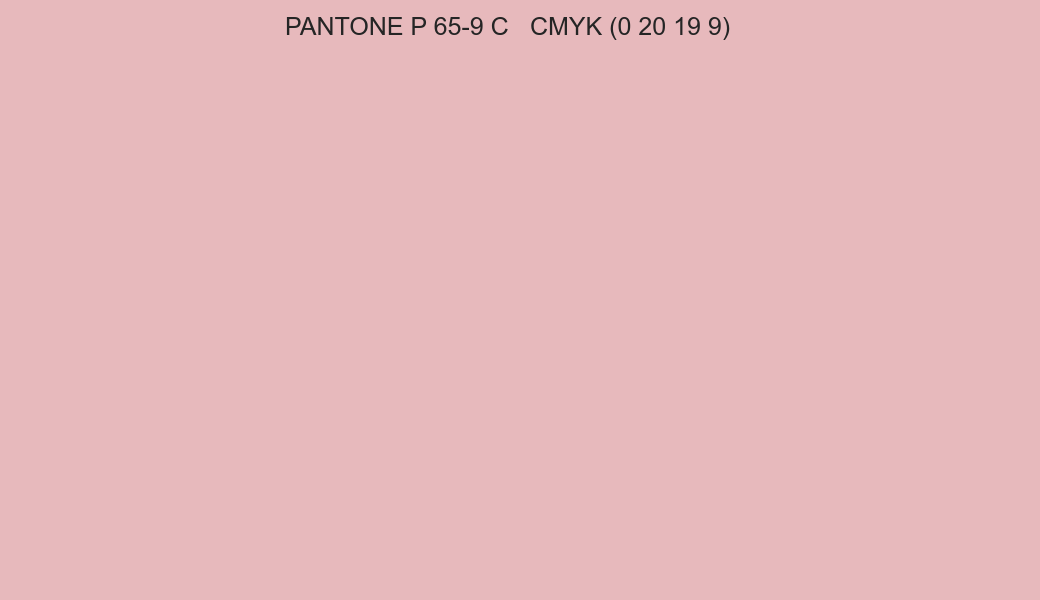Color PANTONE P 65-9 C to CMYK (0 20 19 9) converter Color PANTONE P 65-9 C to CMYK (0 20 19 9) converter